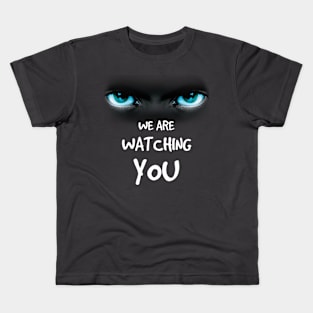 we are watching you Kids T-Shirt